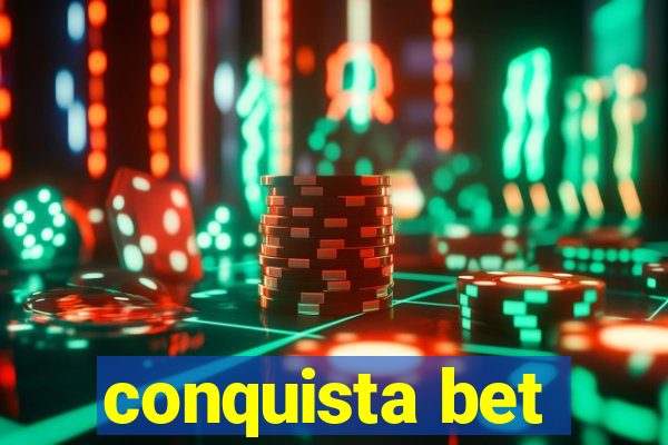 conquista bet